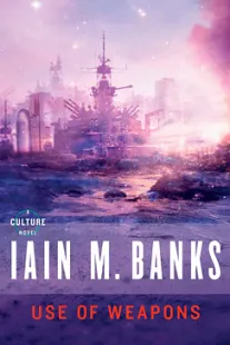 Use of Weapons - Iain M. Banks