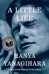 A Little Life - Hanya Yanagihara