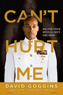 Can't Hurt Me: Master Your Mind and Defy the Odds Can't Hurt Me - David Goggins