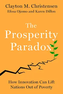 The Prosperity Paradox - Clayton M Christensen