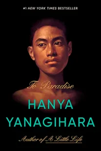 To Paradise - Hanya Yanagihara