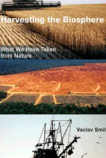 Harvesting the Biosphere - Vaclav Smil