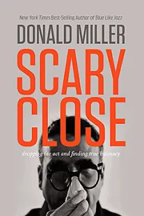 Scary Close - Donald Miller