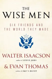 The Wise Men - Walter Isaacson, Evan Thomas
