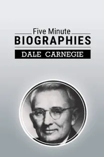 Five Minute Biographies - Dale Carnegie