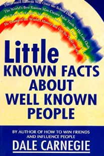 Little Known Facts About Well Known People - Dale Carnegie