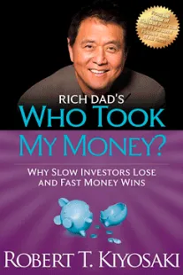 Rich Dad's Who Took My Money? Robert T. Kiyosaki